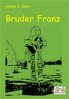 "Bruder Franz" von Stefan Daniel Zeeb